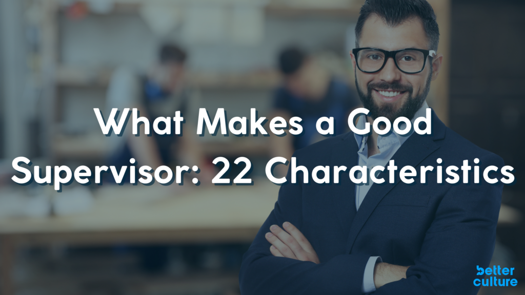 What Makes A Good Supervisor 22 Characteristics Betterculture